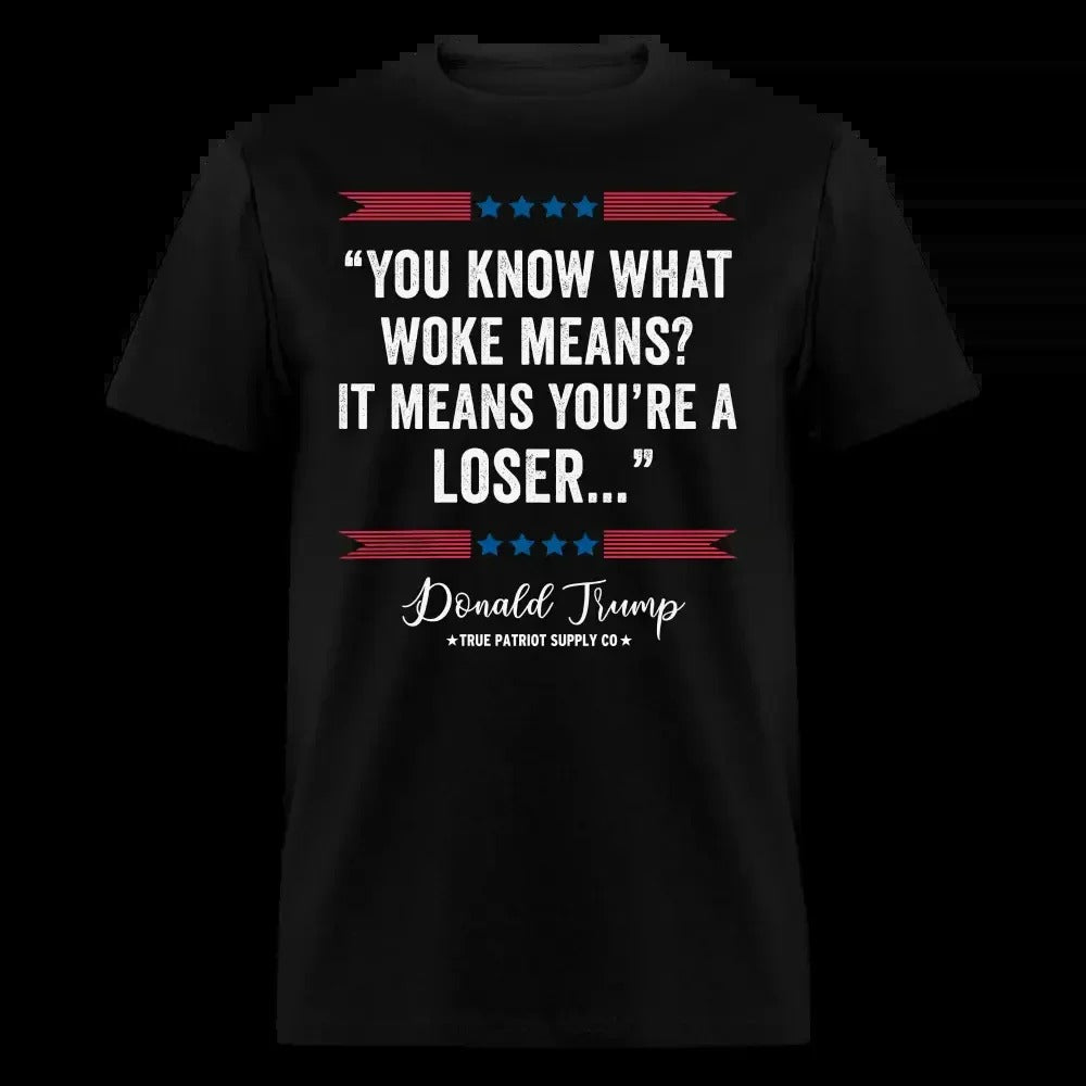 You Know What Woke Means? It Means You're a Loser Trump 2024 Anti Woke Unisex Classic T-Shirt