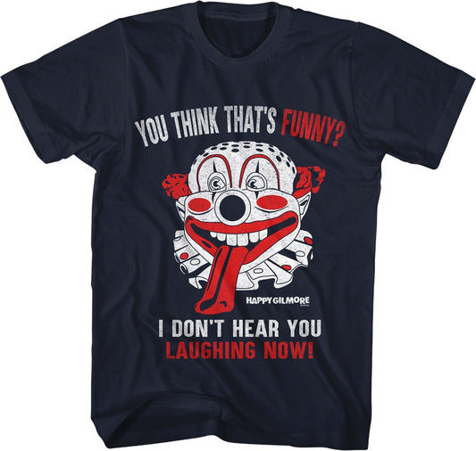 You Think That's Funny Happy Gilmore T-Shirt